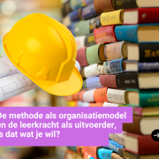 De methode als organisatiemodel en de leerkracht als uitvoerder is dat wat je will